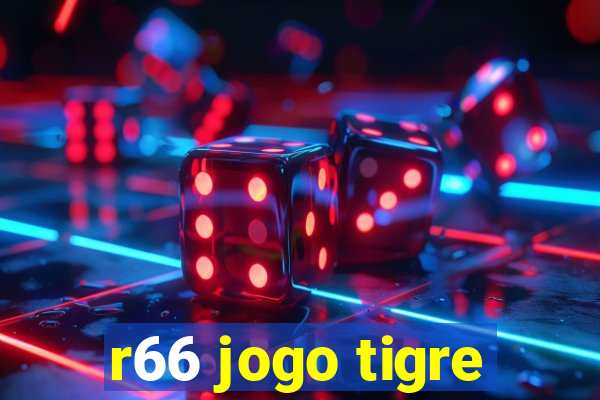 r66 jogo tigre